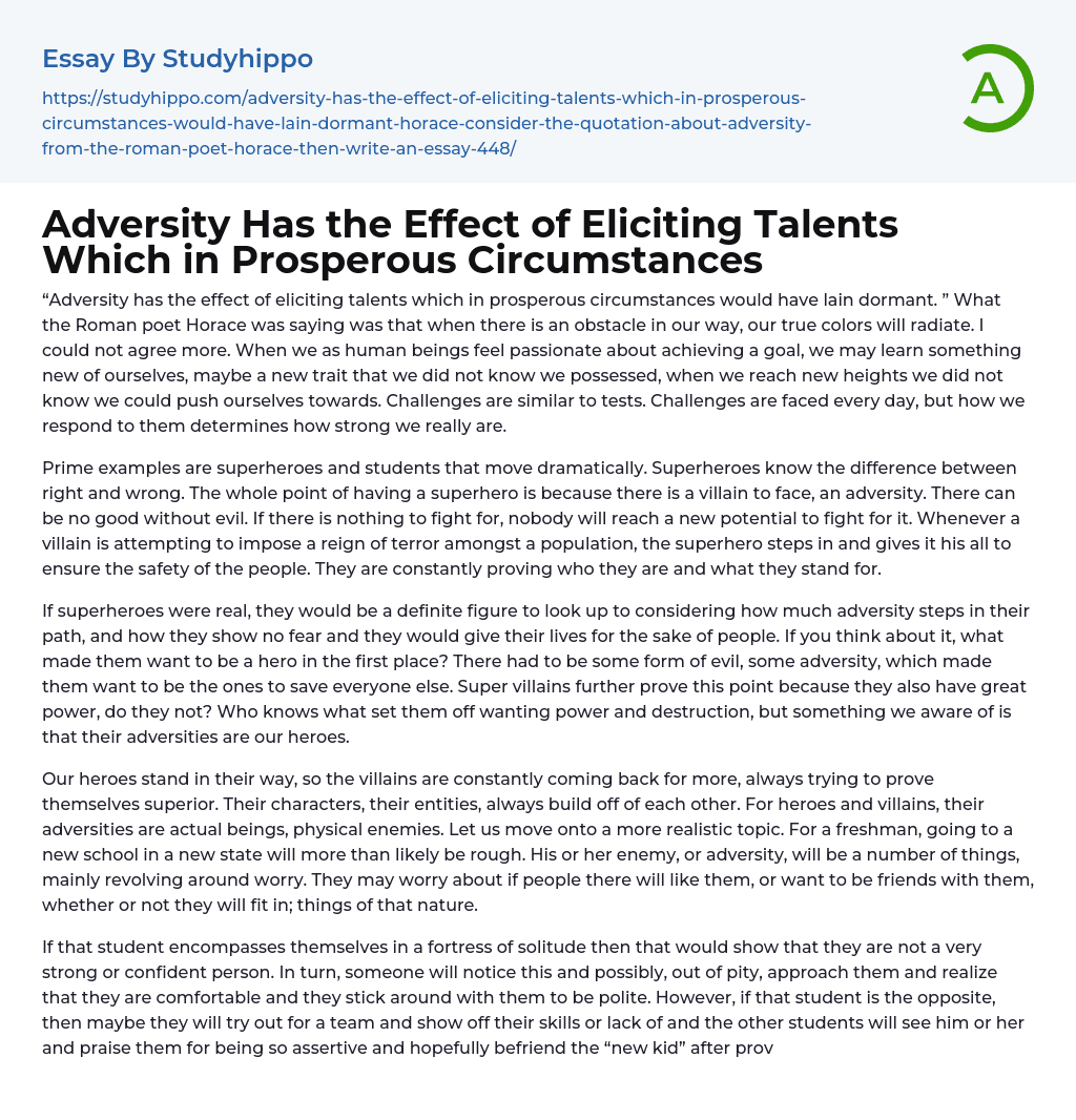 Adversity Has the Effect of Eliciting Talents Which in Prosperous Circumstances Essay Example