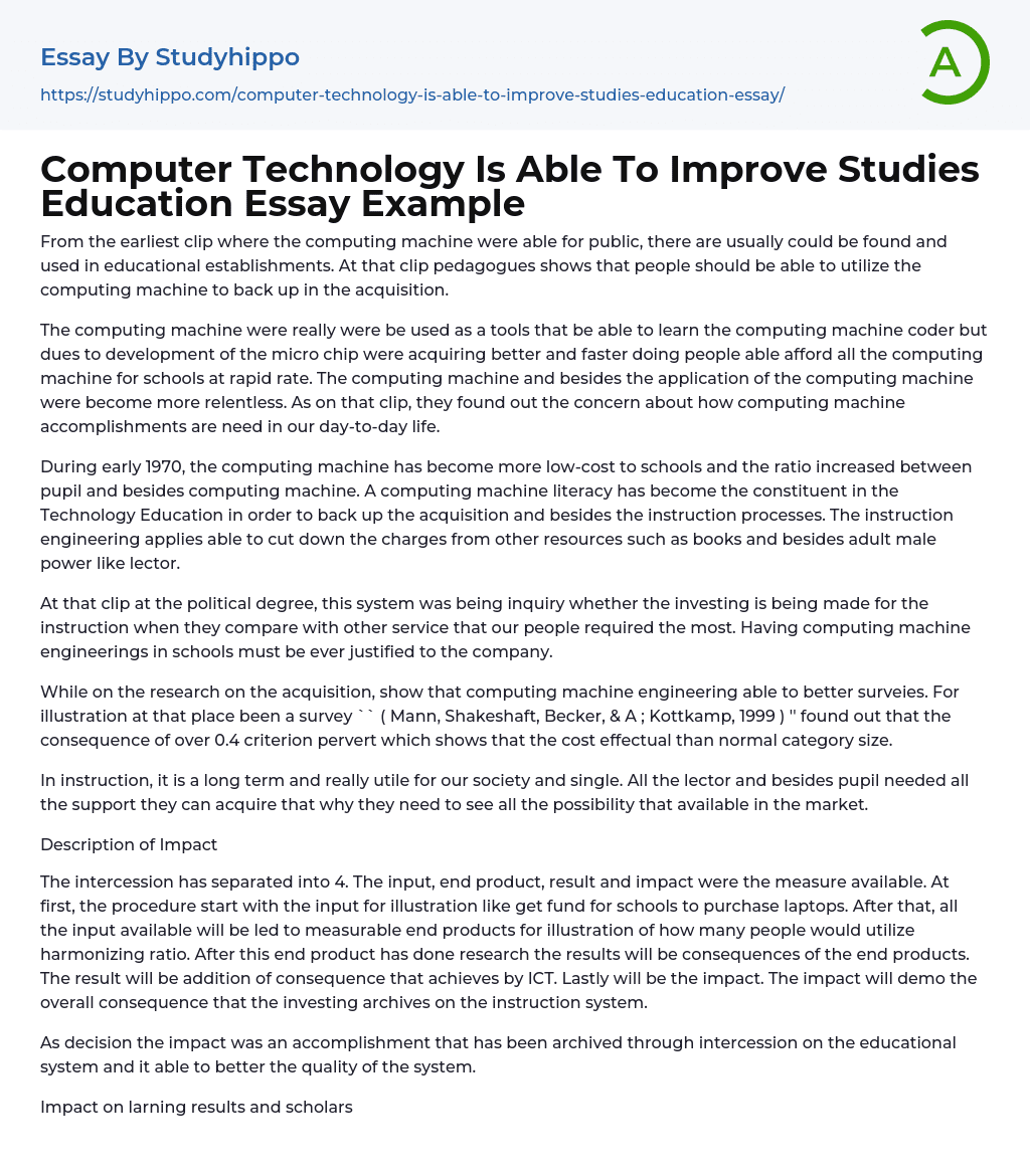 Computer Technology Is Able To Improve Studies Education Essay Example