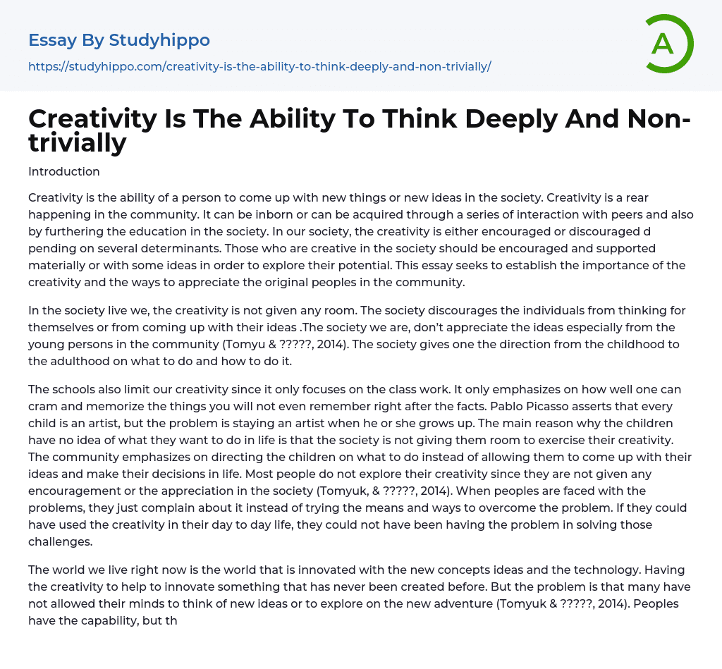 Creativity Is The Ability To Think Deeply And Non-trivially Essay Example