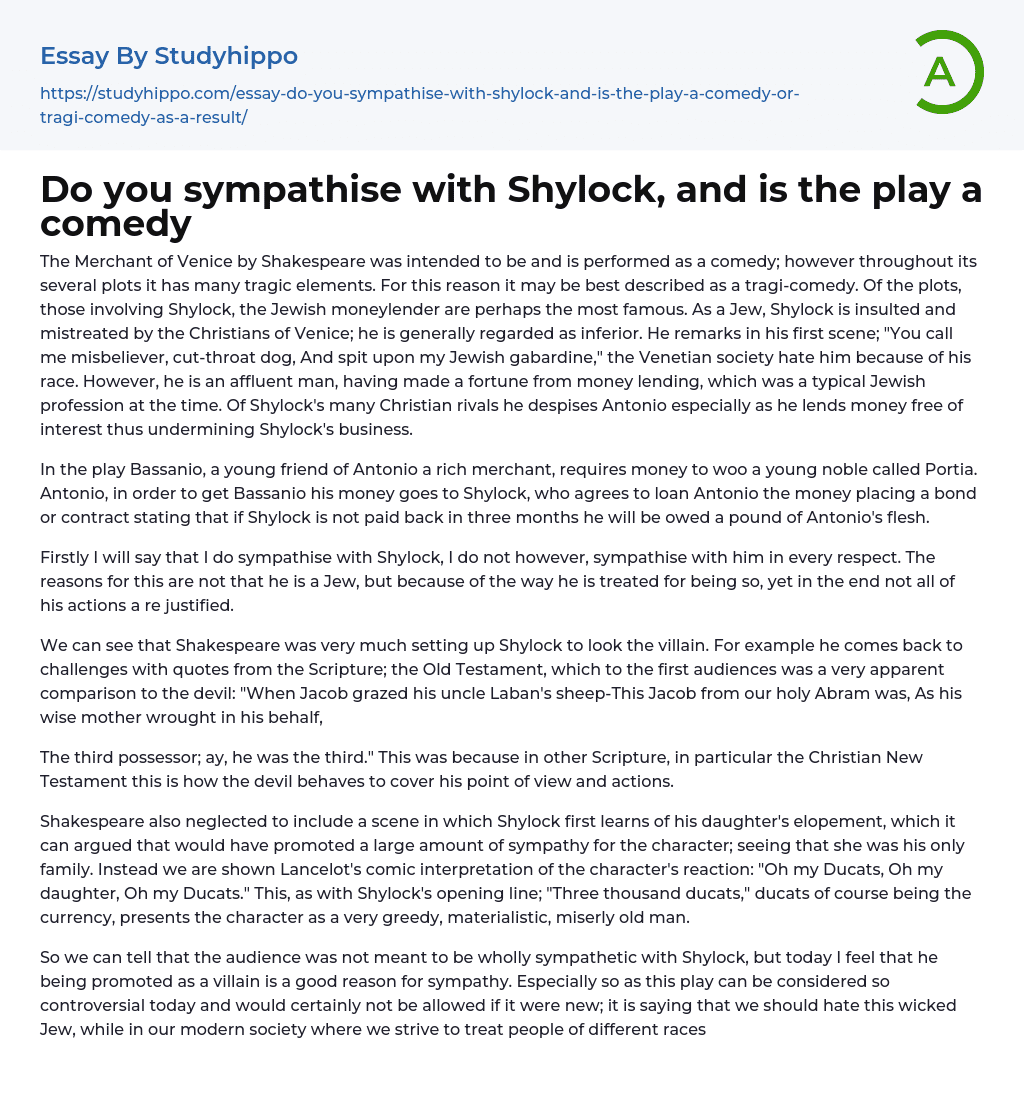Do you sympathise with Shylock, and is the play a comedy Essay Example