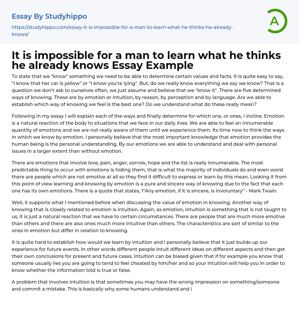 It is impossible for a man to learn what he thinks he already knows Essay Example