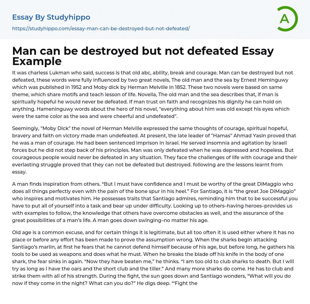 Man can be destroyed but not defeated Essay Example