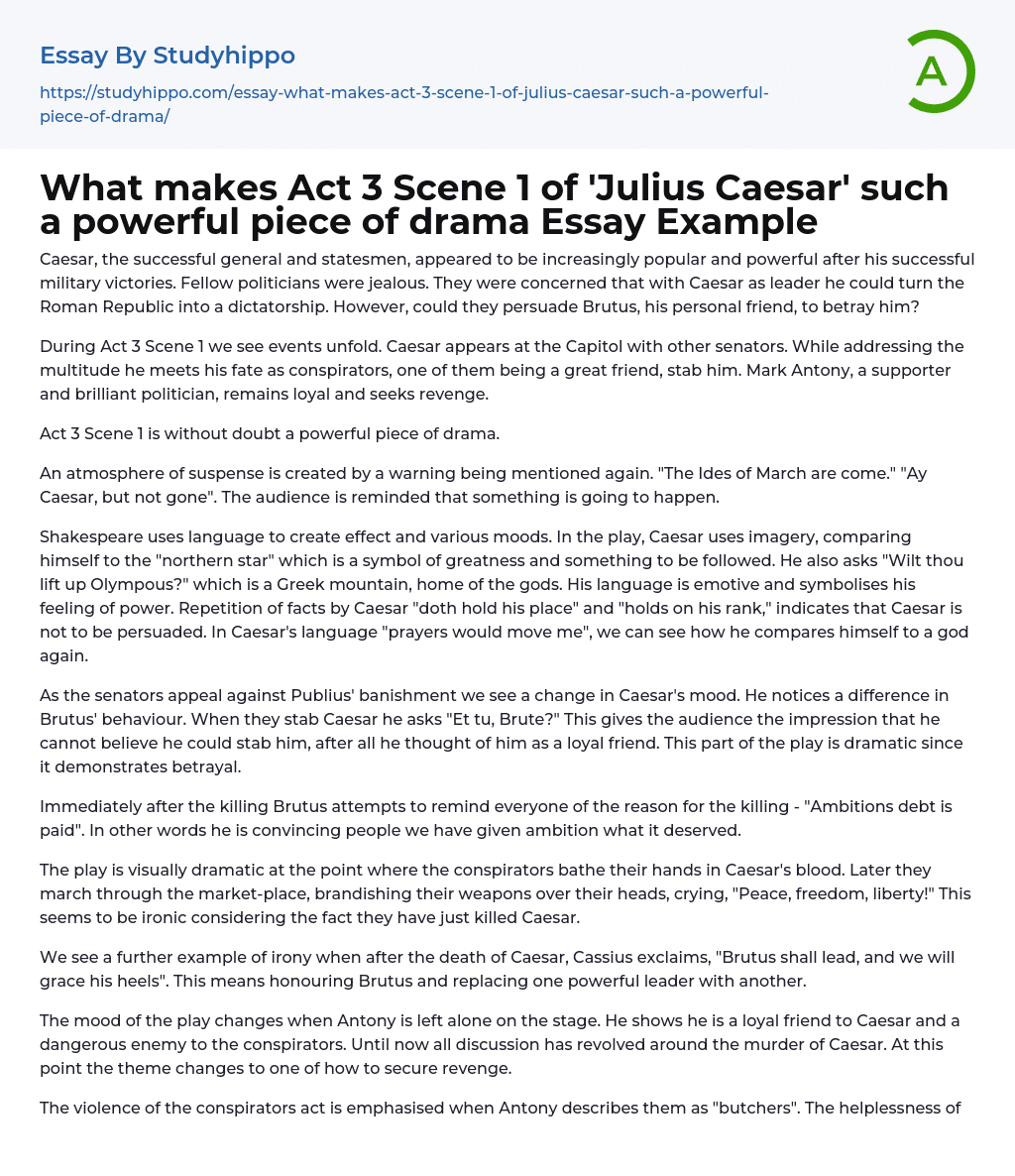 What makes Act 3 Scene 1 of ‘Julius Caesar’ such a powerful piece of drama Essay Example