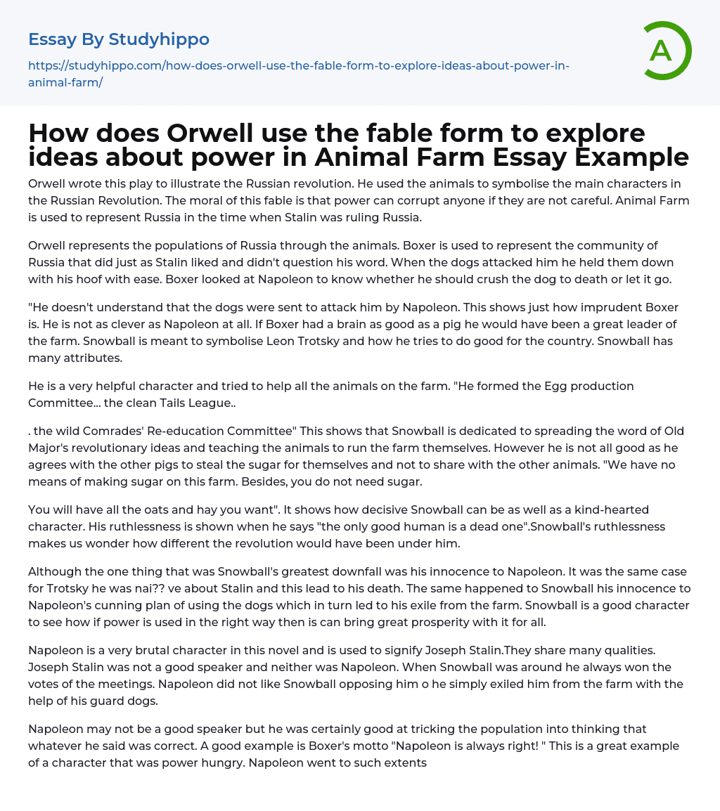 How does Orwell use the fable form to explore ideas about power in Animal Farm Essay Example