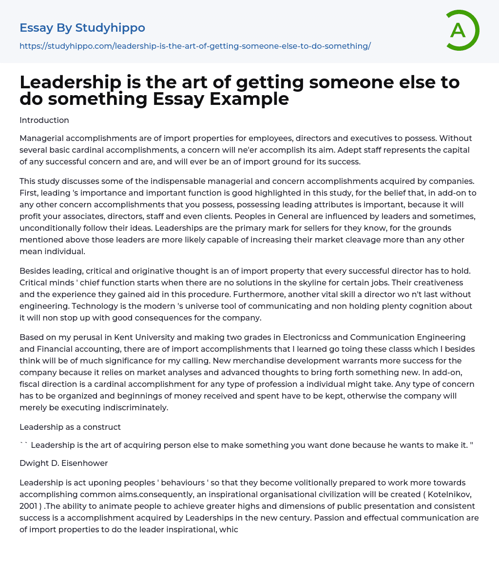 Leadership is the art of getting someone else to do something Essay Example