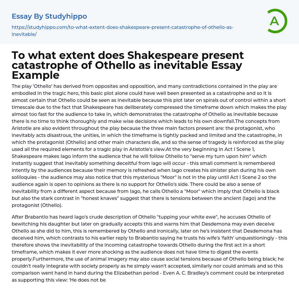 To what extent does Shakespeare present catastrophe of Othello as inevitable Essay Example