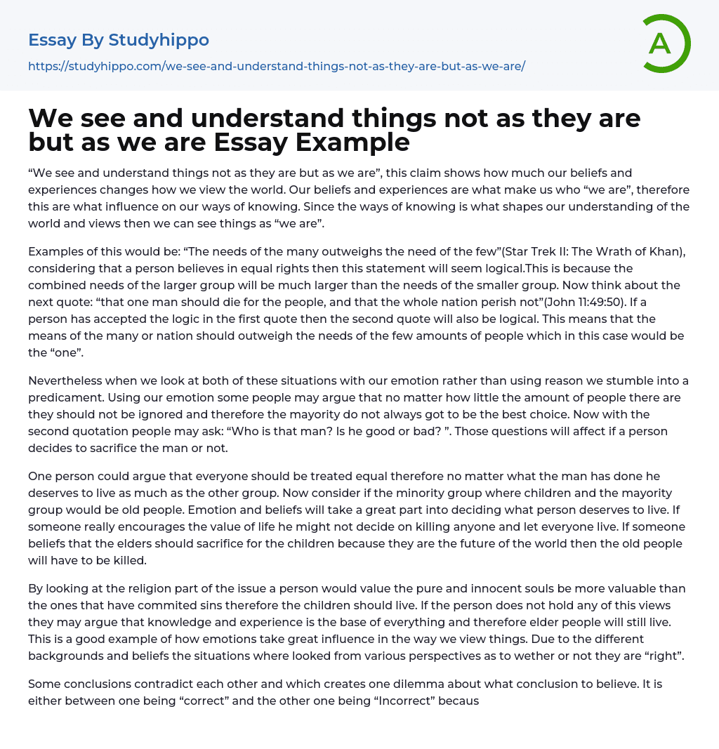 We see and understand things not as they are but as we are Essay Example