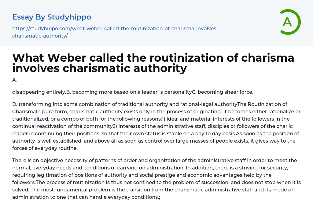 What Weber called the routinization of charisma involves charismatic authority Essay Example