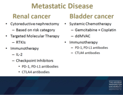 Neither metastatic renal nor bladder cancers are curable. Here are some treatment options