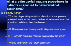 what is the diagnostic procedure of choice for a primary renal tumor? what 5 things can it tell you?  what info can MRI tell you?